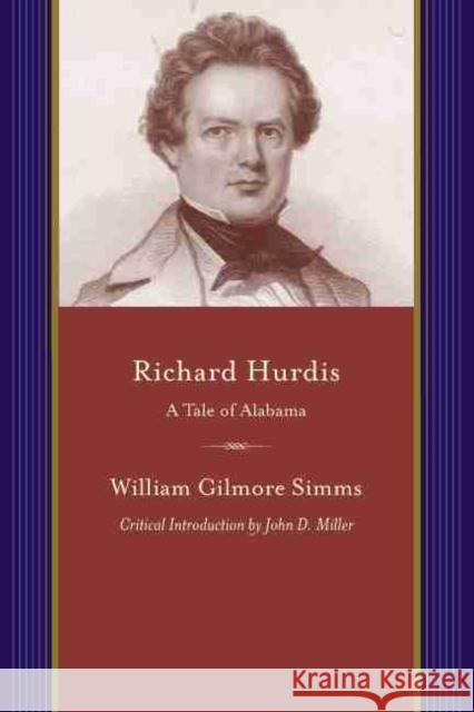 Richard Hurdis: A Tale of Alabama Simms, William Gilmore 9781611170597 University of South Carolina Press