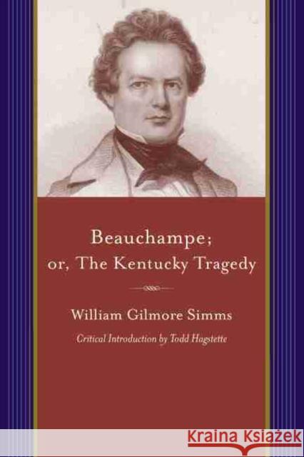 Beauchampe; Or, the Kentucky Tragedy: A Sequel to Charlemont Simms, William Gilmore 9781611170610 University of South Carolina Press