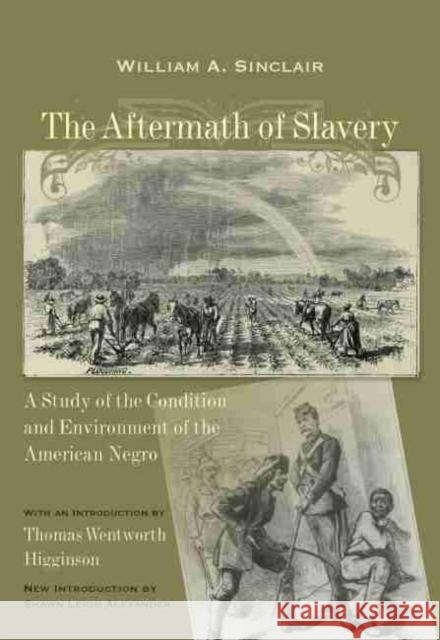 Aftermath of Slavery: A Study of the Condition and Environment of the American Negro Sinclair, William a. 9781611170788 University of South Carolina Press