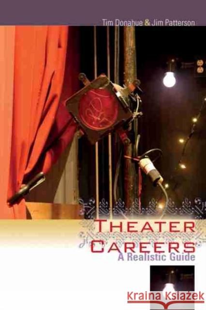 Theater Careers: A Realistic Guide Donahue, Tim 9781611170818 University of South Carolina Press