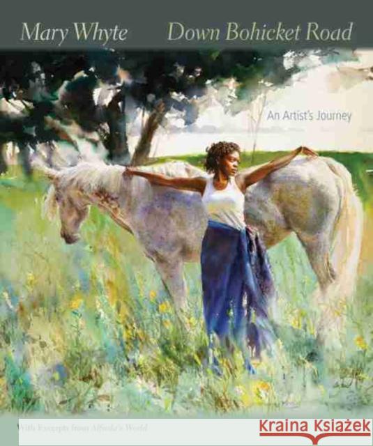 Down Bohicket Road: An Artist's Journey. Paintings and Sketches by Mary Whyte, with Excerpts from Alfreda's World. Whyte, Mary 9781611171013 University of South Carolina Press