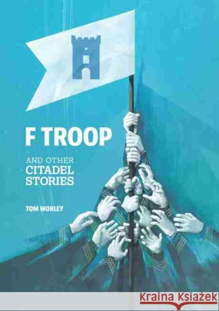 F Troop and Other Citadel Stories Tom Worley 9781611173338