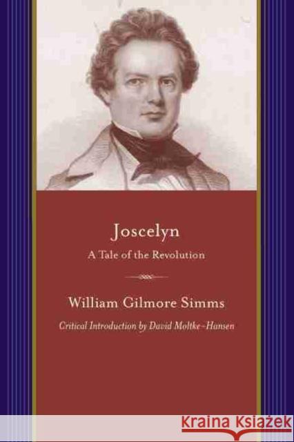 Joscelyn: A Tale of the Revolution Simms, William Gilmore 9781611174069 University of South Carolina Press