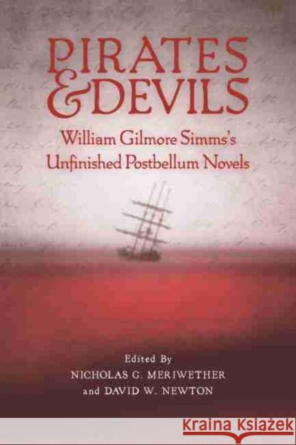 Pirates and Devils: William Gilmore Simms's Unfinished Postbellum Novels Meriwether, Nicholas G. 9781611174564 University of South Carolina Press