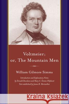 Voltmeier; Or, the Mountain Men William Gilmore Simms Donald Davidson Mary C. Simms Oliphant 9781611174823 University of South Carolina Press