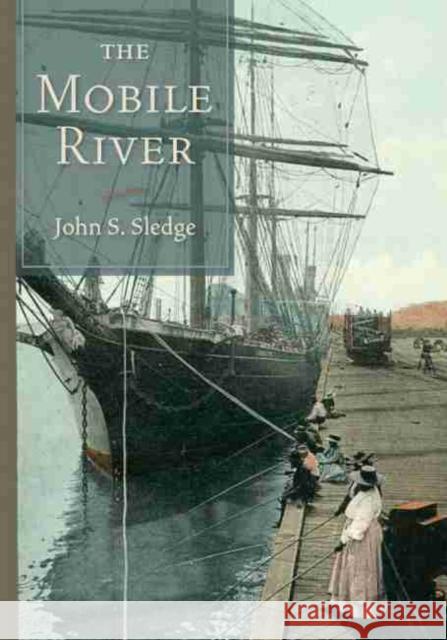 The Mobile River John S. Sledge 9781611174854 University of South Carolina Press