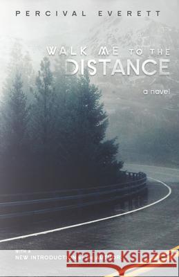 Walk Me to the Distance Percival Everett 9781611175400 University of South Carolina Press