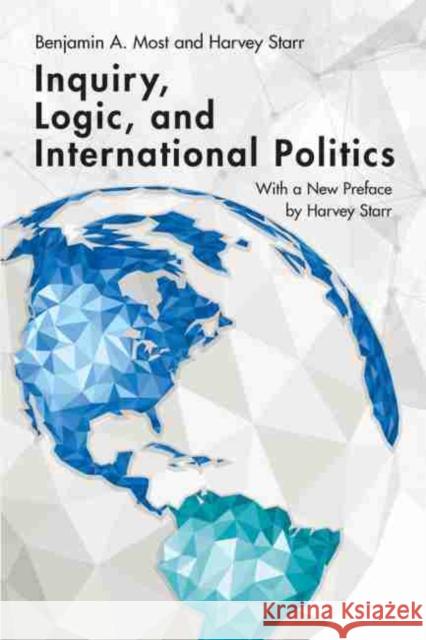 Inquiry, Logic, and International Politics Benjamin A. Most Harvey Starr 9781611175929