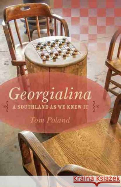 Georgialina: A Southland as We Knew It Tom Poland 9781611175943