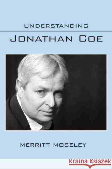 Understanding Jonathan Coe Merritt Moseley 9781611176506