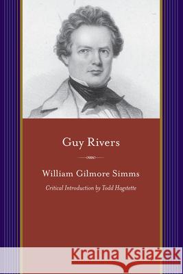 Guy Rivers: A Tales of Georgia William Gilmore Simms Todd Hagstette 9781611176889 University of South Carolina Press