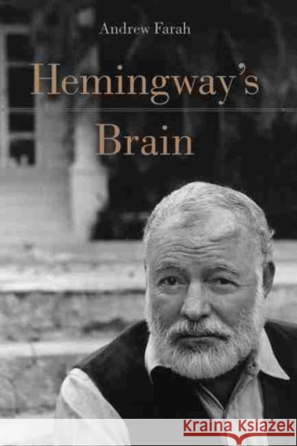 Hemingway's Brain Andrew Farah 9781611177428 University of South Carolina Press