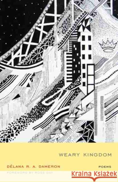 Weary Kingdom: Poems DeLana R. A. Dameron Ross Gay 9781611178098 University of South Carolina Press