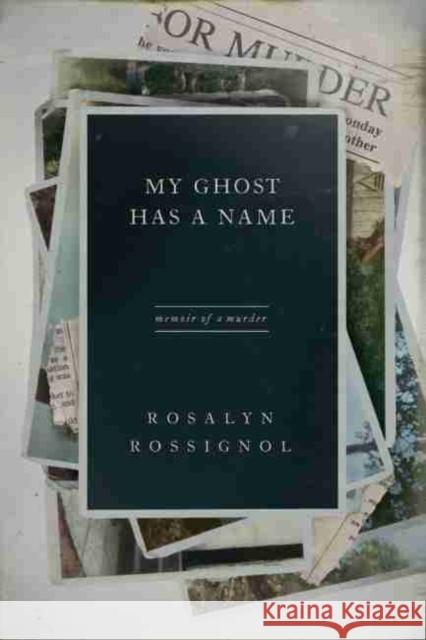 My Ghost Has a Name: Memoir of a Murder Rosalyn Rossignol 9781611178265