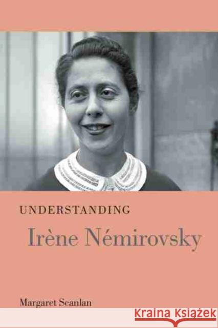 Understanding Irène Némirovsky Scanlan, Margaret 9781611178685