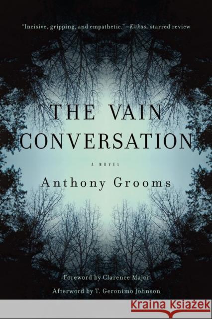 The Vain Conversation Anthony Grooms Clarence Major T. Geronimo Johnson 9781611178821 University of South Carolina Press