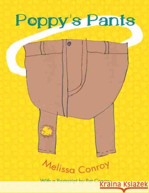 Poppy's Pants: With a PostScript by Pat Conroy Conroy, Melissa 9781611179279