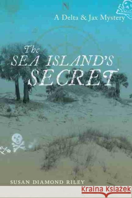The Sea Island's Secret: A Delta & Jax Mystery Susan Diamond Riley 9781611179743 University of South Carolina Press