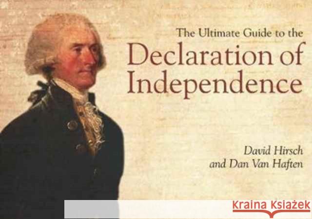 The Ultimate Guide to the Declaration of Independence David Hirsch Dan Va 9781611213737
