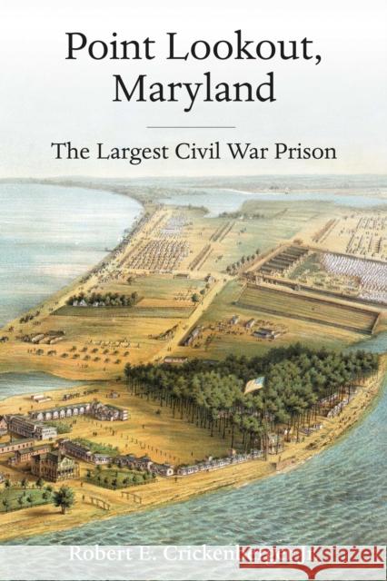 Point Lookout, Maryland: The Largest Civil War Prison Robert E. Crickenberger 9781611217551 Savas Beatie