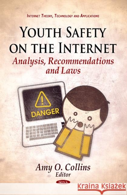 Youth Safety on the Internet: Analysis, Recommendations & Laws Amy O Collins 9781611220285 Nova Science Publishers Inc