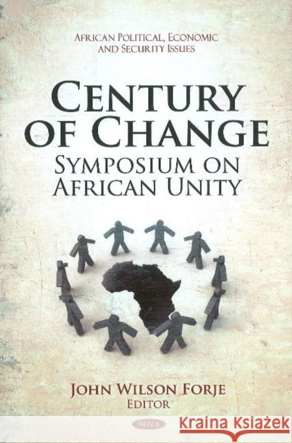 Century of Change: Symposium on African Unity John Wilson Forje 9781611220346