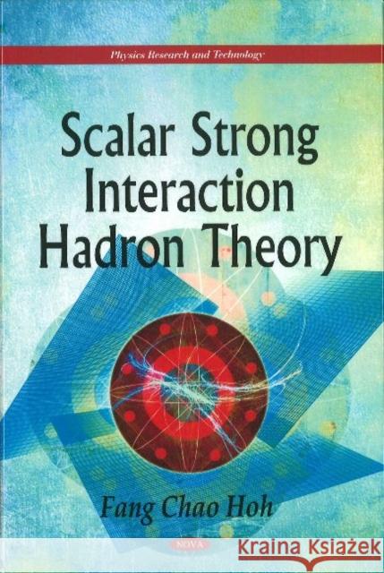 Scalar Strong Interaction Hadron Theory Fang Chao Hoh 9781611220391