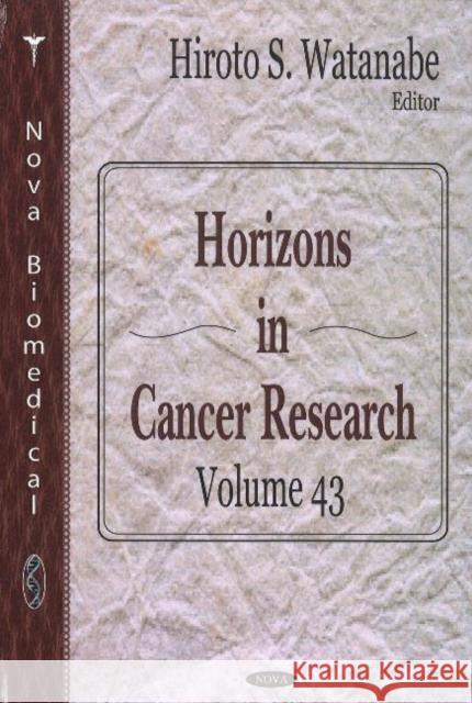 Horizons in Cancer Research: Volume 43 Hiroto S Watanabe 9781611220476 Nova Science Publishers Inc