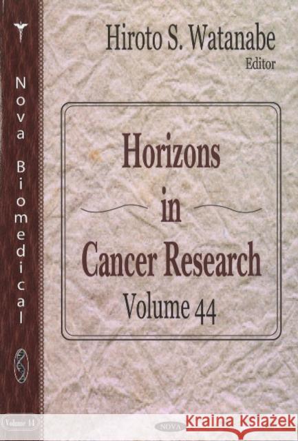 Horizons in Cancer Research: Volume 44 Hiroto S Watanabe 9781611220483 Nova Science Publishers Inc