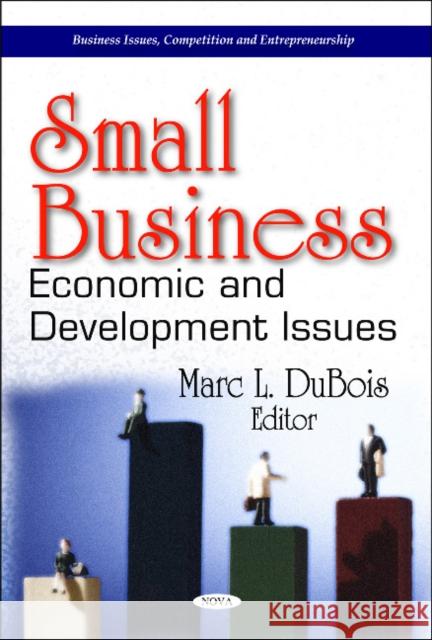 Small Business: Economic & Development Issues Marc L. Dubois 9781611220599