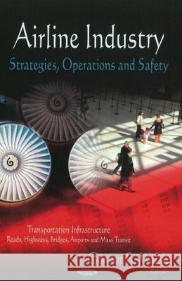 Airline Industry: Strategies, Operations & Safety Connor R Walsh 9781611220797 Nova Science Publishers Inc
