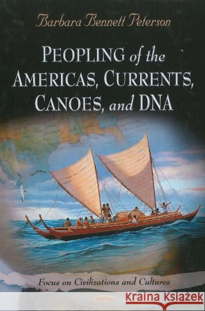 Peopling of the Americas, Currents, Canoes, & DNA Barbara Bennett Peterson 9781611221374 Nova Science Publishers Inc
