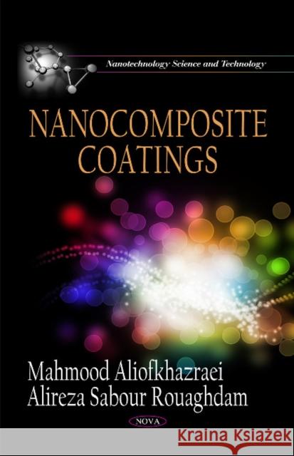 Nanocomposite Coatings Mahmood Aliofkhazraei, Alireza Sabour Rouaghdam 9781611221381 Nova Science Publishers Inc