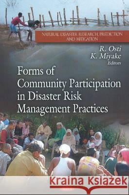 Forms of Community Participation in Disaster Risk Management Practices R Osti, K Miyake 9781611223033 Nova Science Publishers Inc