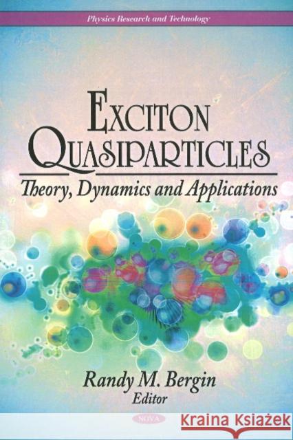 Exciton Quasiparticles: Theory, Dynamics & Applications George Baourakis, Konstadinos Mattas, Constantinos Zopounidis, Gert Van Dijk 9781611223187 Nova Science Publishers Inc