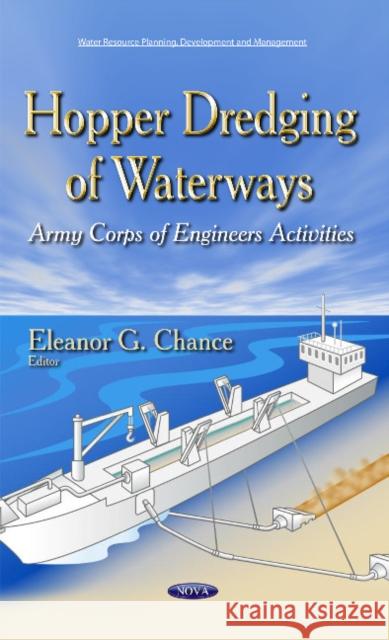 Hopper Dredging of Waterways: Army Corps of Engineers Activities Eleanor G Chance 9781611223576