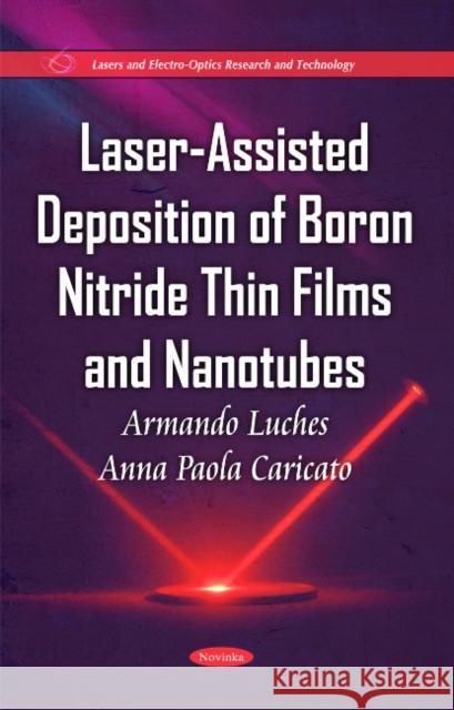 Laser-Assisted Deposition of Boron Nitride Thin Films & Nanotubes Armando Luches, Anna Paola Caricato 9781611224207 Nova Science Publishers Inc