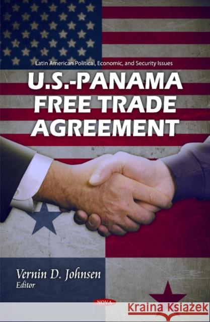 U.S.-Panama Free Trade Agreement Vernin D Johnsen 9781611224351 Nova Science Publishers Inc