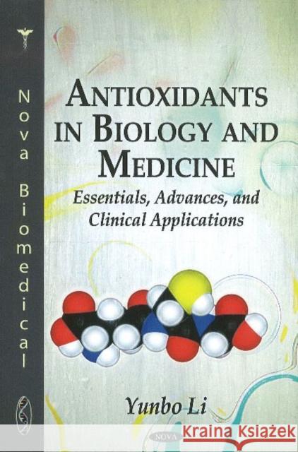 Antioxidants in Biology & Medicine: Essentials, Advances & Clinical Applications Yunbo Li 9781611225020 Nova Science Publishers Inc