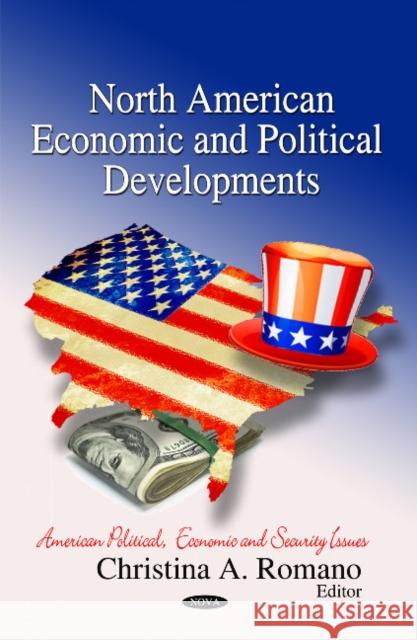 North American Economic & Political Developments Christina A Romano 9781611225563 Nova Science Publishers Inc