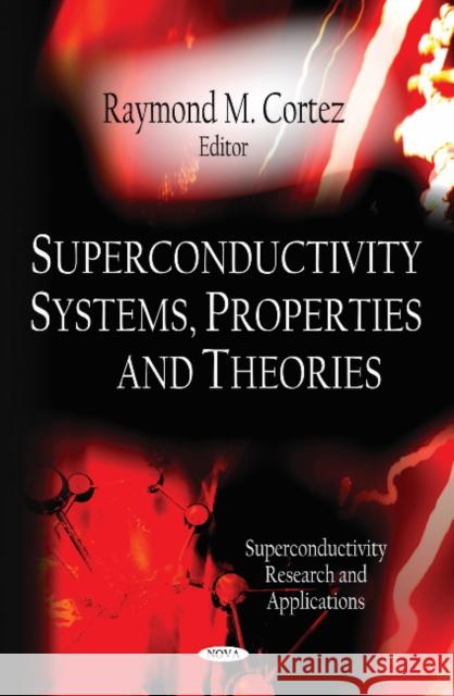 Superconductivity Systems, Properties & Theories Eugene N Shelton 9781611227536 Nova Science Publishers Inc