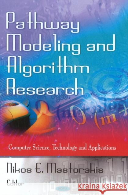 Pathway Modeling & Algorithm Research Nikos E Mastorakis 9781611227574