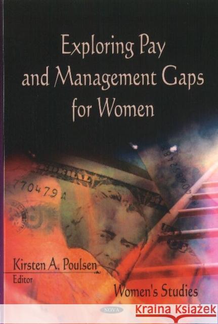 Exploring Pay & Management Gaps for Women Kirsten A. Poulsen 9781611227895 Nova Science Publishers Inc
