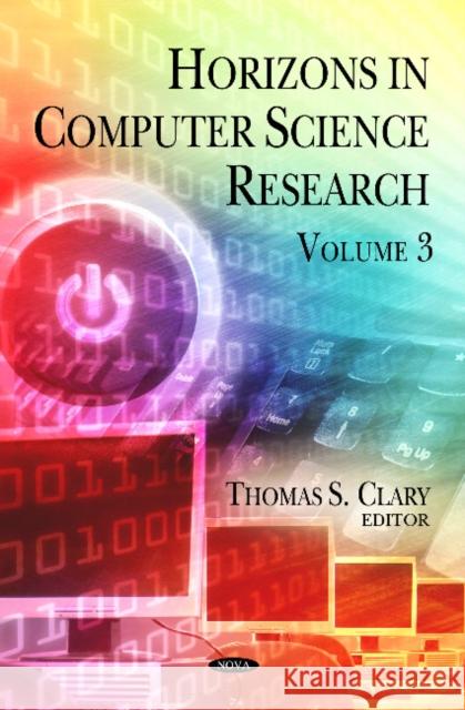 Horizons in Computer Science Research: Volume 3 Thomas S Clary 9781611228076 Nova Science Publishers Inc