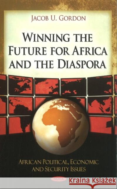 Winning the Future for Africa & the Diaspora Jacob U. Gordon 9781611228137 Nova Science Publishers Inc