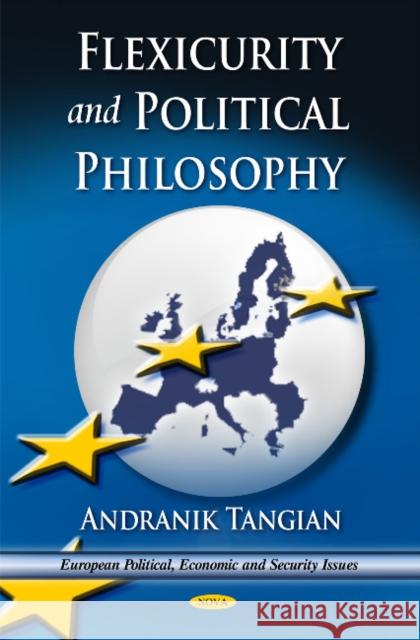 Flexicurity & Political Philosophy: Towards a Majority-Friendly Europe Andranik Tangian 9781611228168 Nova Science Publishers Inc