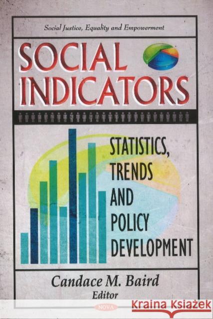 Social Indicators: Statistics, Trends & Policy Development Candace M Baird 9781611228410 Nova Science Publishers Inc