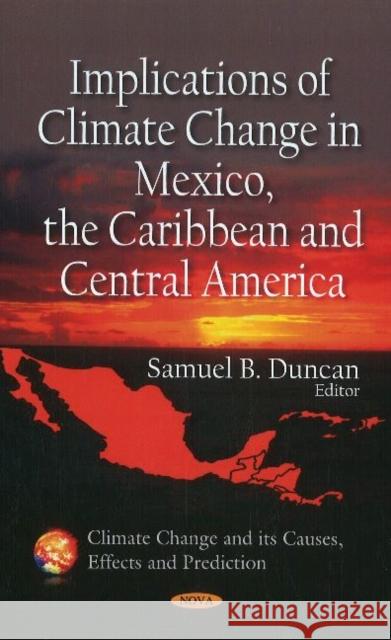 Implications of Climate Change in Mexico, the Caribbean & Central America Samuel B Duncan 9781611228496 Nova Science Publishers Inc