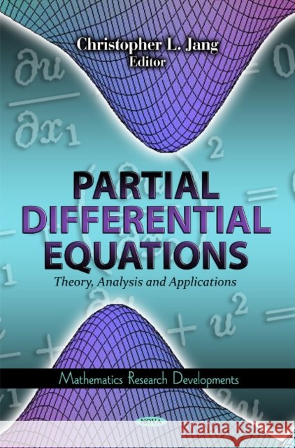 Partial Differential Equations: Theory, Analysis & Applications Christopher L Jang 9781611228588
