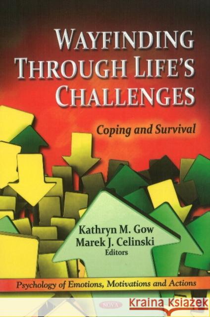 Wayfinding through Life's Challenges: Coping & Survival Kathryn Gow, Marek J Celinski 9781611228663 Nova Science Publishers Inc